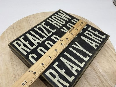 Primitives By Kathy Realize How Good You Really Are Small Wood Sign Black