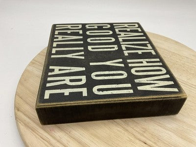 Primitives By Kathy Realize How Good You Really Are Small Wood Sign Black