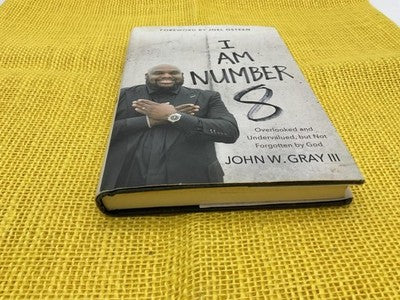 I Am Number 8 John W. Gray III Hardcover 2017 Christian Living FaithWords