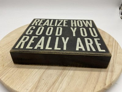 Primitives By Kathy Realize How Good You Really Are Small Wood Sign Black