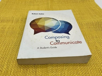 Composing To Communicate Student's Guide College Writing Robert Saba Cengage
