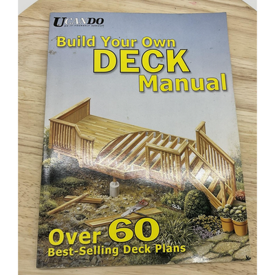 Build Your Own Deck Manual 60+ Plans DIY How-To Book UCanDo HDA Inc Softcover