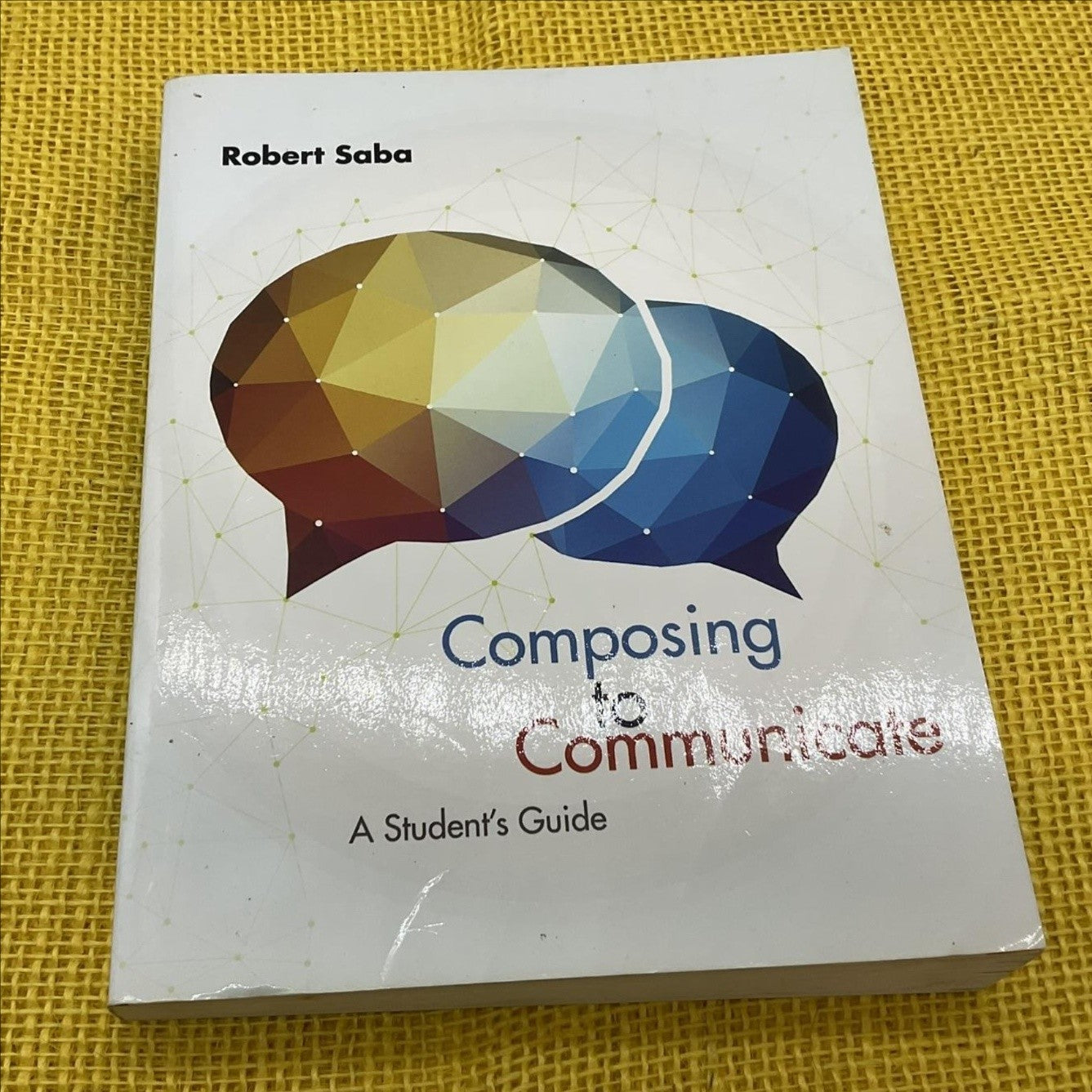 Composing To Communicate Student's Guide College Writing Robert Saba Cengage