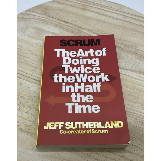 Scrum The Art of Doing Twice the Work in Half the Time Jeff Sutherland Paperback