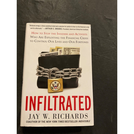 Infiltrated 2013 Jay W Richards HC Book Financial Crisis Exposé Government